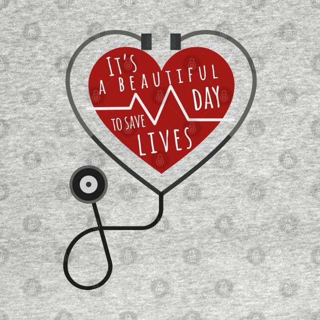 Its A Beautiful Day To Save Lives T-Shirt Sticker Mask by ilustraelleg